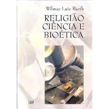 Religião, Ciência e Bioética
