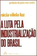 A Luta pela Industrializao do Brasil