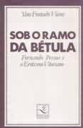 Sob o ramo da Btula: Fernando Pessoa e o Erotismo Vitoriano