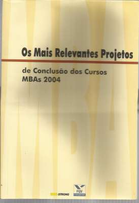 Os Mais Relevantes Projetos de Conclusão dos Cursos Mbas 2004
