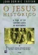 O Jesus Histórico a Vida de um Camponês Judeu do Mediterrâneo