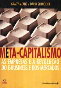 Meta-capitalismo - as Empresas e a Revolução do E-business e dos Merca