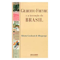 Gilberto Freyre e a Inveno do Brasil