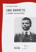 Lima Barreto o Rebelde Imprescindível