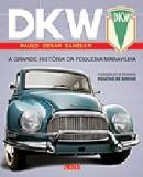 Dkw : a Grande História da Pequena Maravilha
