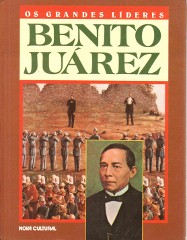 Os Grandes Lideres - Benito Juárez