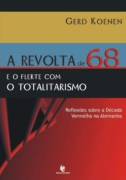 A Revolta de 68 e o Flerte Com o Totalitarismo