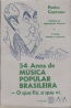 54 Anos de Musica Popular Brasileira - o Que Fiz, o Que Vi