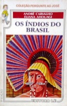 Indios do Brasil, os - Col Pergunte ao Jose