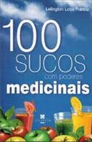 100 Sucos Com Poderes Medicinais