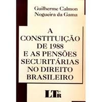 A Constituição de 1988 e as Pensões Securitárias no Dt. Brasileiro