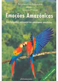 Emoções Amazônicas Guia Fotográfico-sentimental dos Ecossistemas Amazo