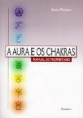 A Aura e os Chakras - Manual do Proprietrio