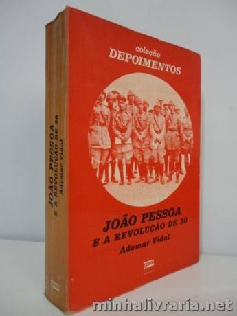 João Pessoa e a Revolução de 30. Coleção Depoimentos