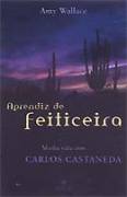 Aprendiz de Feiticeiro - Minha Vida Com Carlos Castaneda