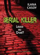 Serial Killer - Louco Ou Cruel?