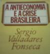 A Antieconomia e a Crise Brasileira