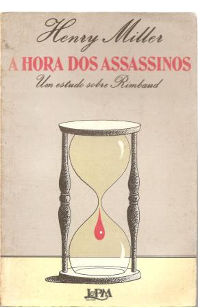 A Hora dos Assassinos - um Estudo Sobre Rimbaud