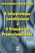 A Interpretao Constitucional e o Princpio da Proporcionalidade