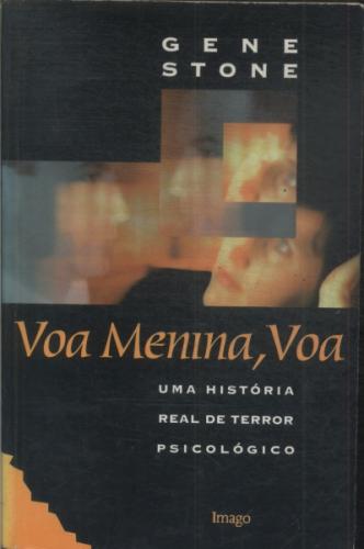 Voa Menina Voa - Uma Historia Real de Terror Psicologico