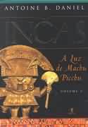 Os Incas : a Luz de Machu Picchu - Vol. 3