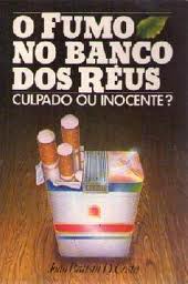 O Fumo no Banco dos Réus: Culpado Ou Inocente?