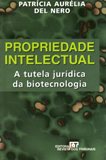 Propriedade Intelectual - a Tutela Jurdica da Biotecnologia