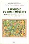 A Invenção do Brasil Moderno