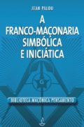 A Franco-maçonaria Simbolica e Iniciatica