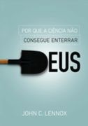 Por Que a Ciência Não Consegue Enterrar Deus