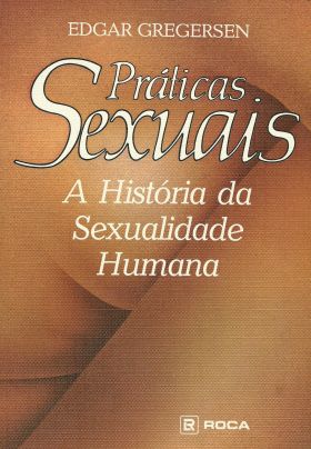 Práticas Sexuais: A História da Sexualidade Humana