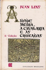 Idade Média, a Cavalaria e as Cruzadas - 4ª Edição