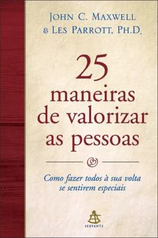 Resultado de imagem para 25 maneiras de valorizar as pessoas - John Maxwell