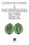 A Psicopatologia da Vida Sexual