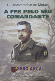 Livro: A Feb Pelo Seu Comandante - J. B. Mascarenhas De Moraes ...