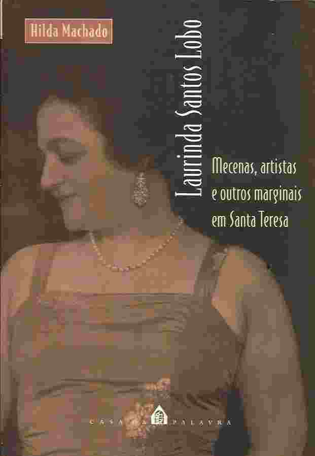 Laurinda Santos Lobo: Mecenas, Artistas e Outros Marginais Em Santa ..