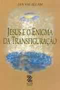 Jesus e o Enigma da Transfigurao