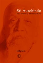 Sri Aurobindo Ou a Aventura da Conscincia