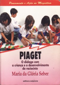 Livro Piaget o Di logo Com a Crian a e o Desenvolvimento do