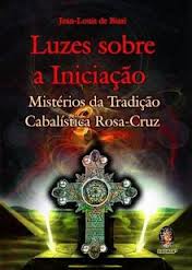 Luzes Sobre a Iniciao - Mistrios da Tradio Cabalstica Rosa-cruz