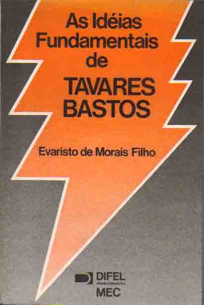 As Idias Fundamentais de Tavares Bastos