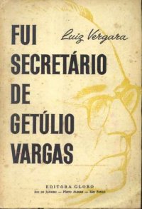 Fui Secretrio de Getlio Vargas