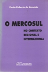 O Mercosul no Contexto Regional e Internacional