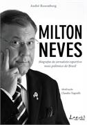 Milton Neves - Biografia do Jornalista Esportivo Mais Polemico do Brasil
