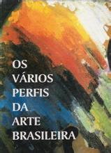 Os Vários Perfis da Arte Brasileira