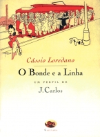 O Bonde e a Linha - um Perfil de J. Carlos