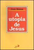 A Utopia de Jesus
