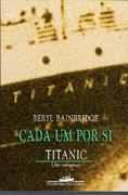 Cada um por Si  - Titanic um Romance.