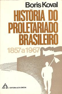História do Proletariado Brasileiro - 1857 a 1967