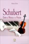 Schubert - Entre a Música e a Paixão